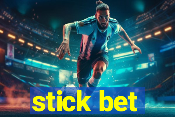 stick bet